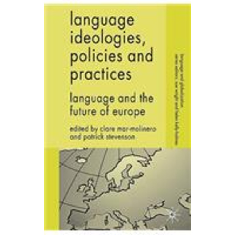 language ideologies, policies and practices: language and the future of europe