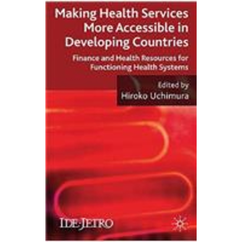 making health services more accessible in developing countries: finance and health resources for functioning health systems