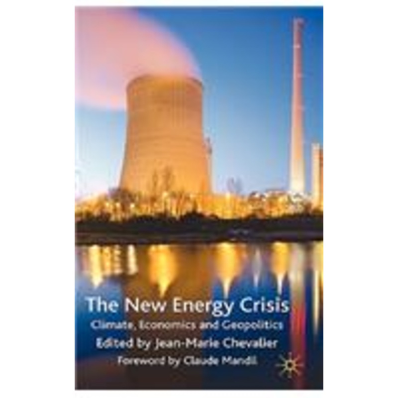 new energy crisis: climate, economics and geopolitics