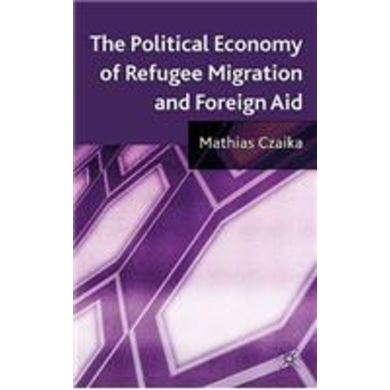 political economy of refugee migration and foreign aid