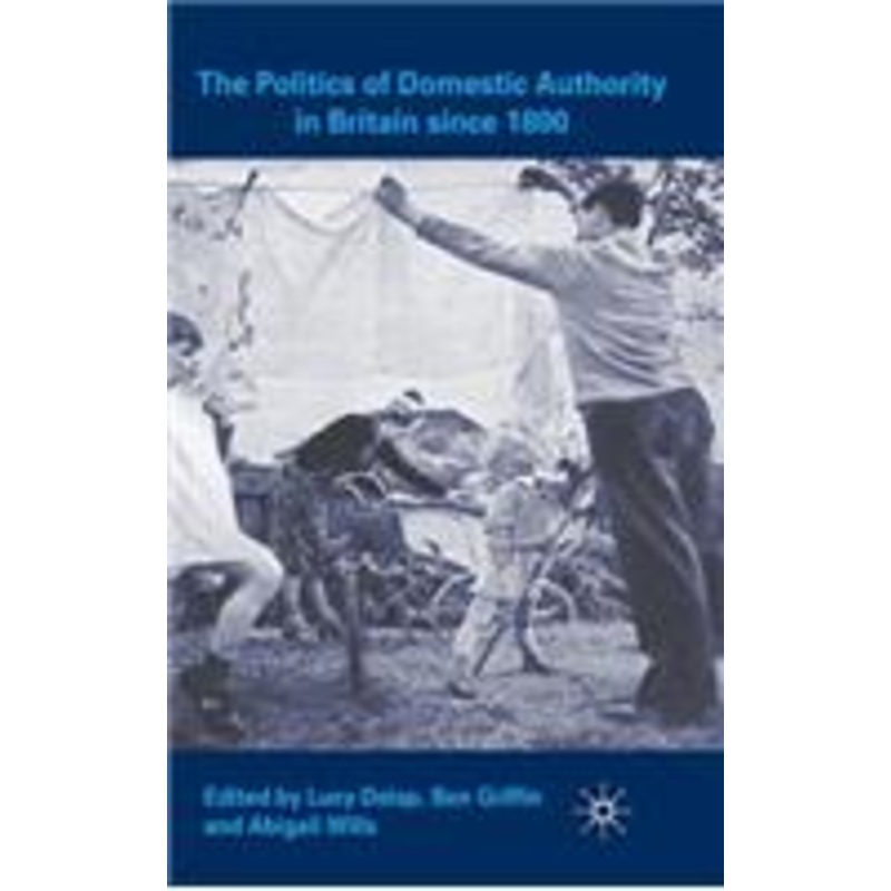 politics of domestic authority in britain since 1800