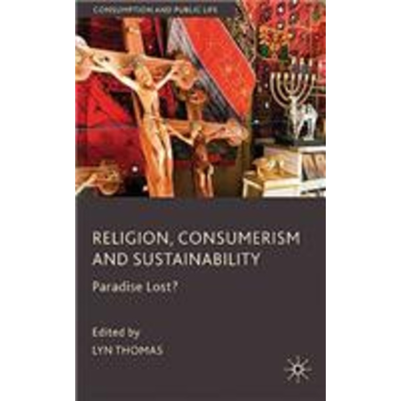 religion, consumerism and sustainability: paradise lost?