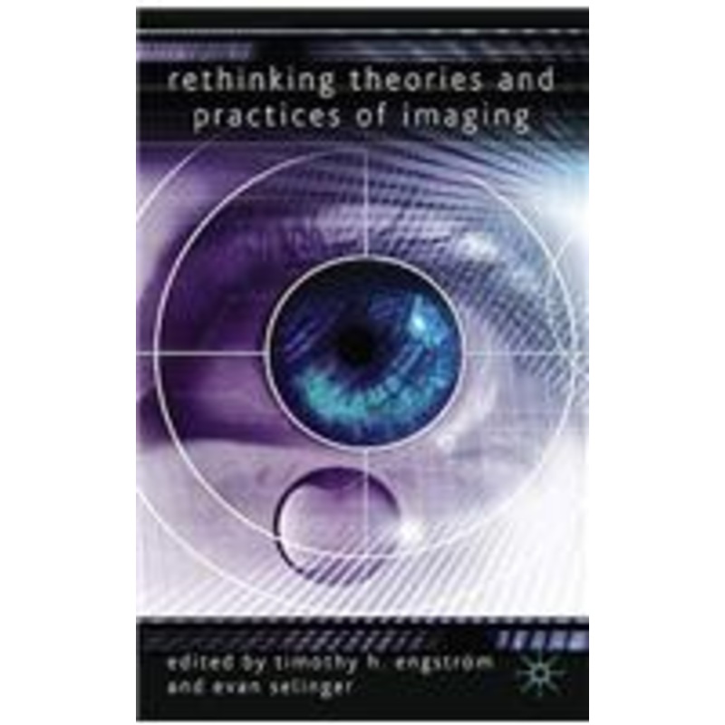 rethinking theories and practices of imaging