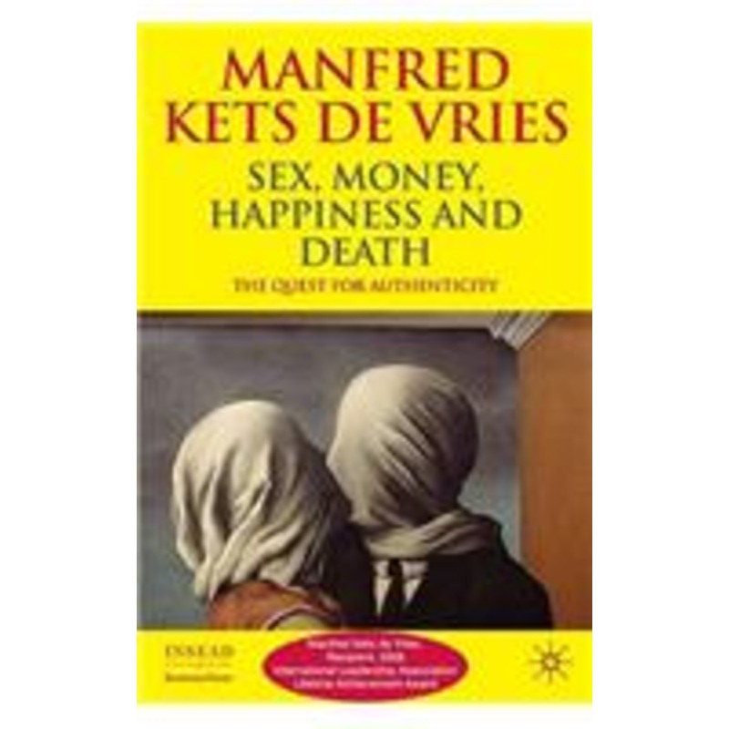 sex, money, happiness, and death: the quest for authenticity: the quest for authenticity
