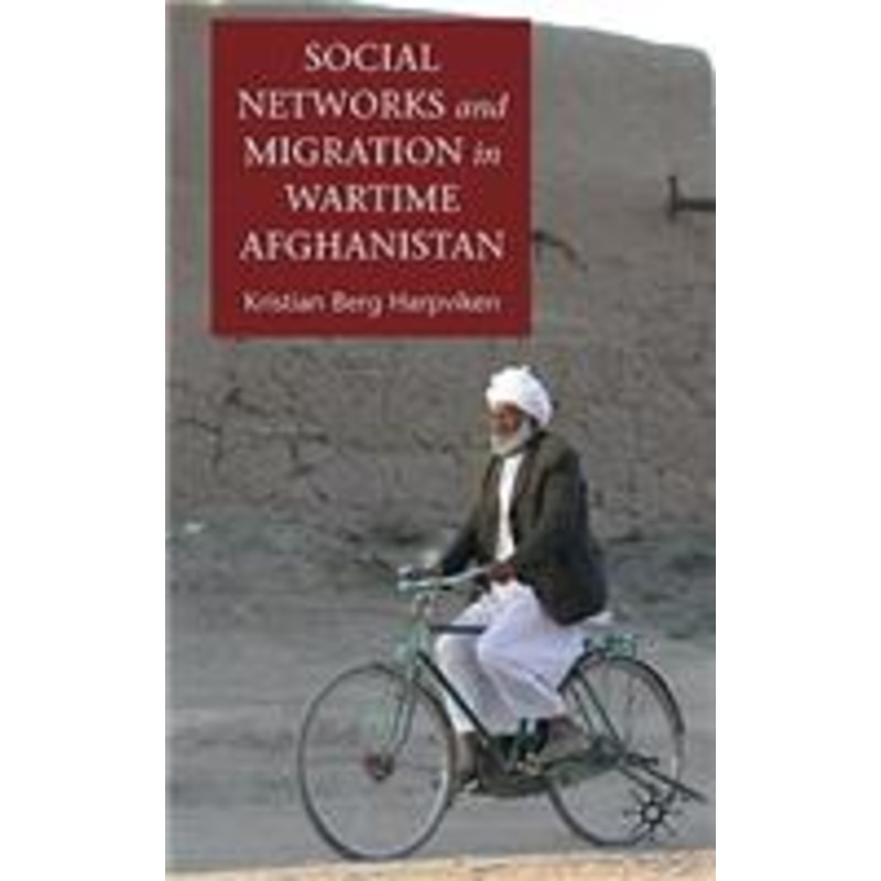 social networks and migration in wartime afghanistan