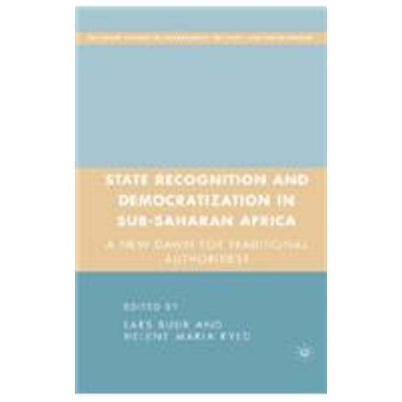 state recognition and democratization in sub-saharan africa: a new dawn for traditional authorities?
