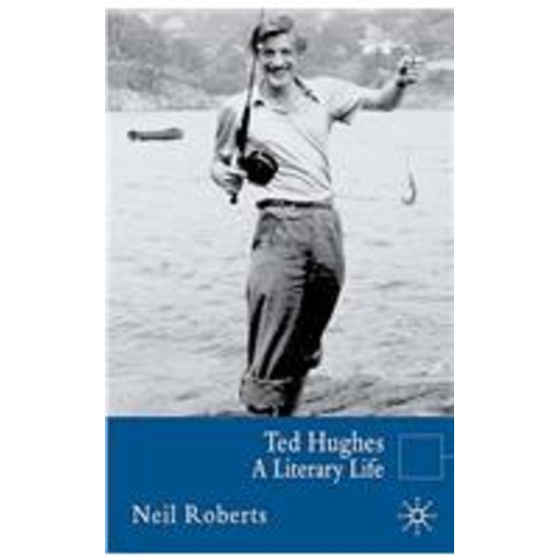 ted hughes: a literary life
