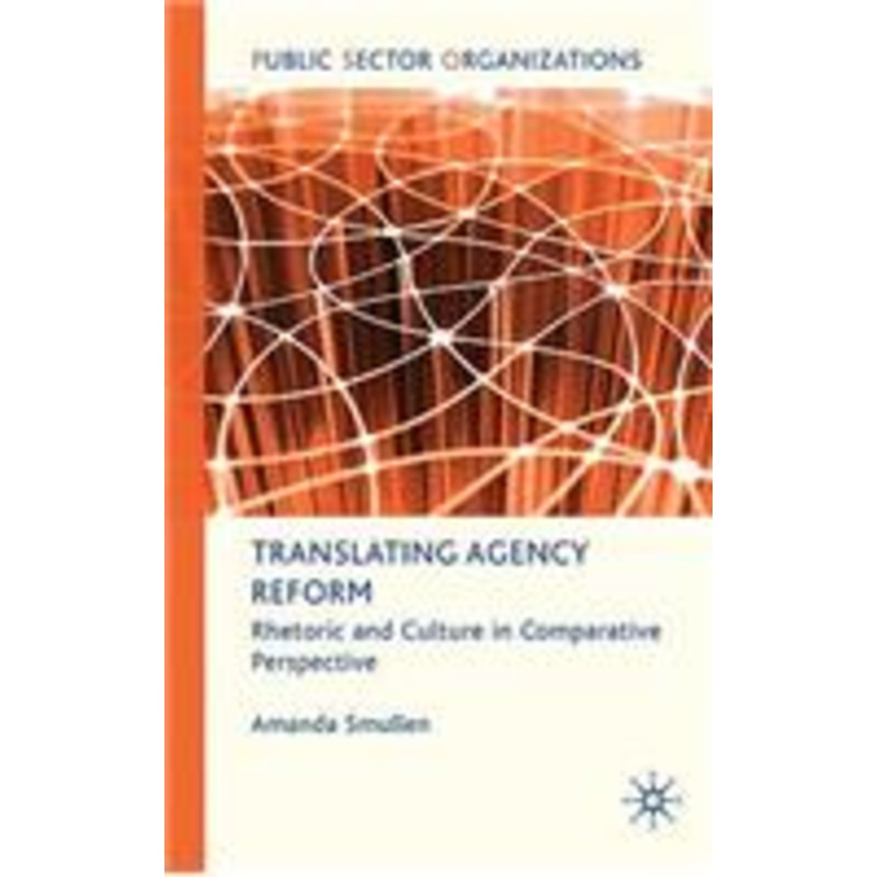 translating agency reform: rhetoric and culture in comparative perspective