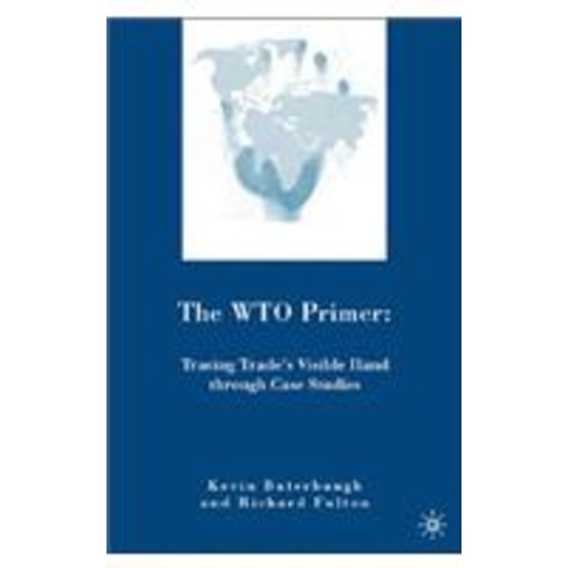 wto primer: tracing trade’s visible hand through case studies