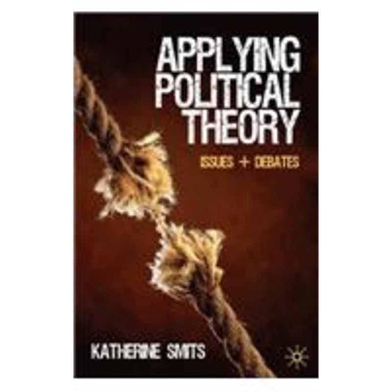 applying political theory: issues and debates: issues and debates
