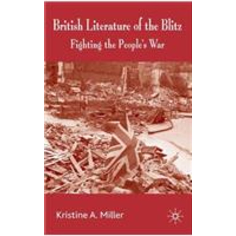 british literature of the blitz: fighting the people’s war