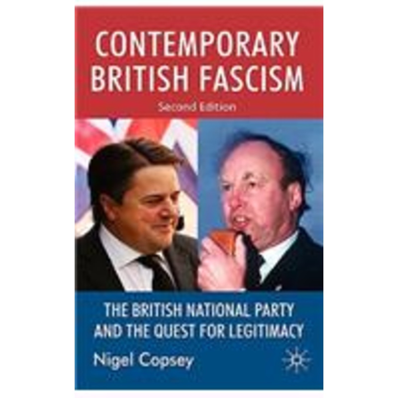 contemporary british fascism: the british national party and the quest for legitimacy