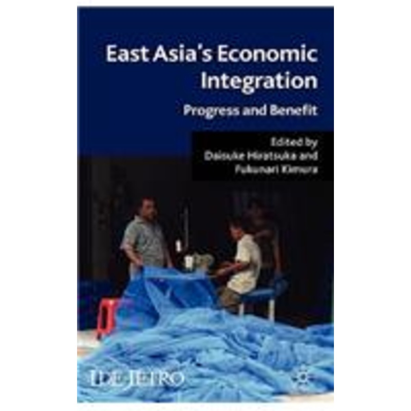 east asia’s economic integration: progress and benefit