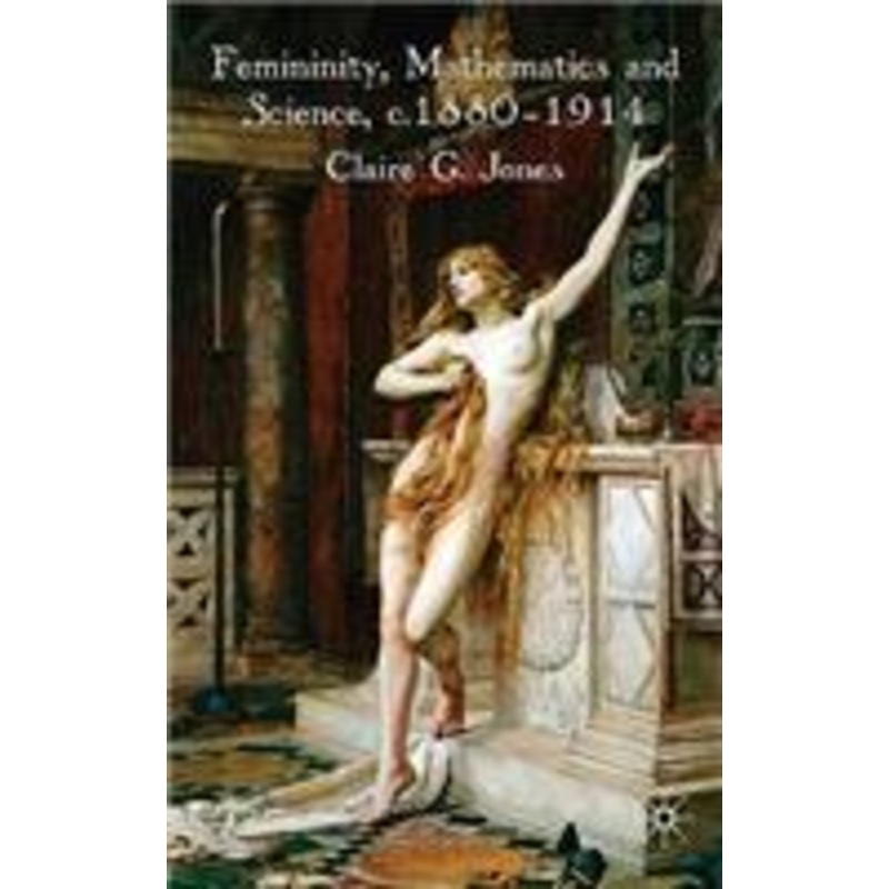 femininity, mathematics and science, 18801914