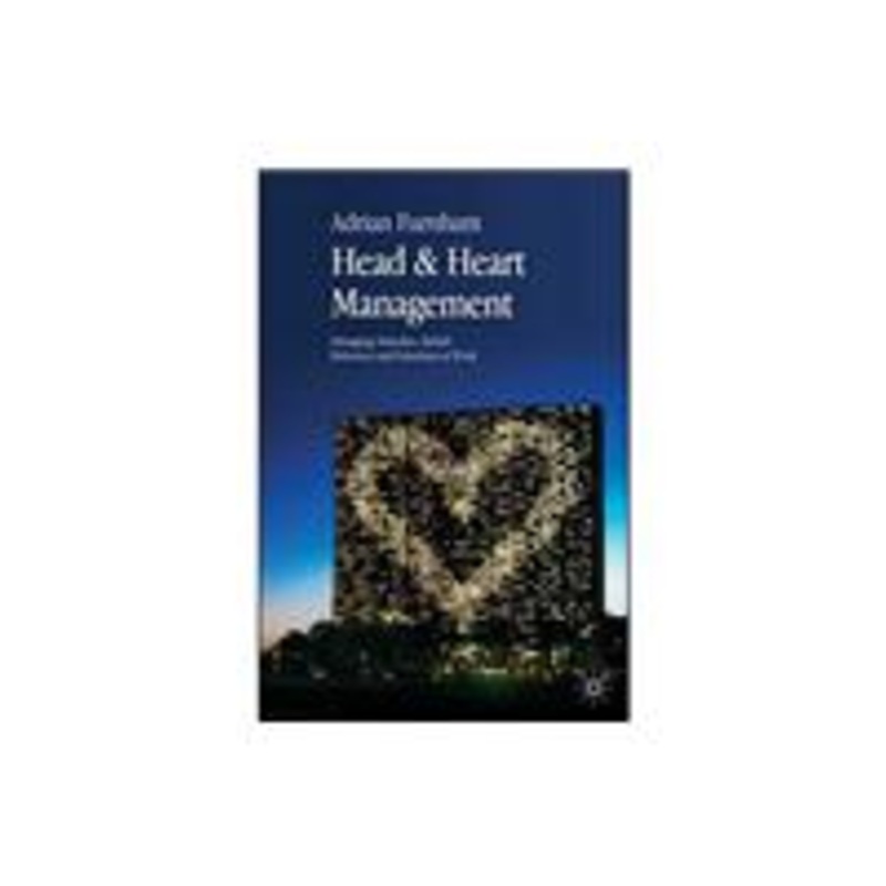 head & heart management: managing attitudes, beliefs, behaviors and emotions at work