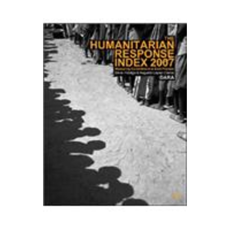 humanitarian response index 2007: measuring commitment to best practice