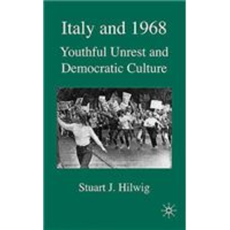 italy and 1968: youthful unrest and democratic culture