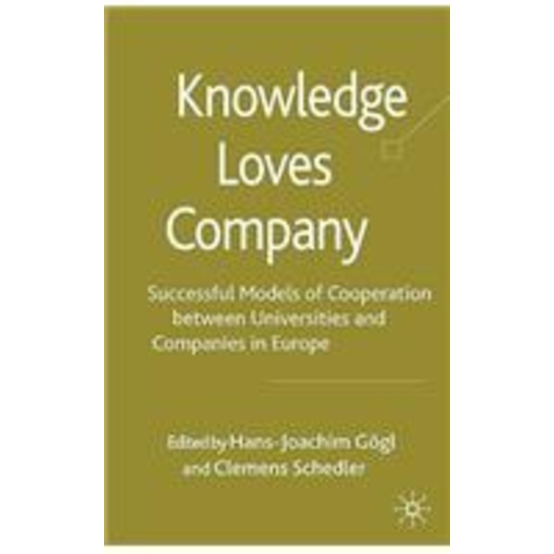 knowledge loves company: successful models of cooperation between universities and companies in europe