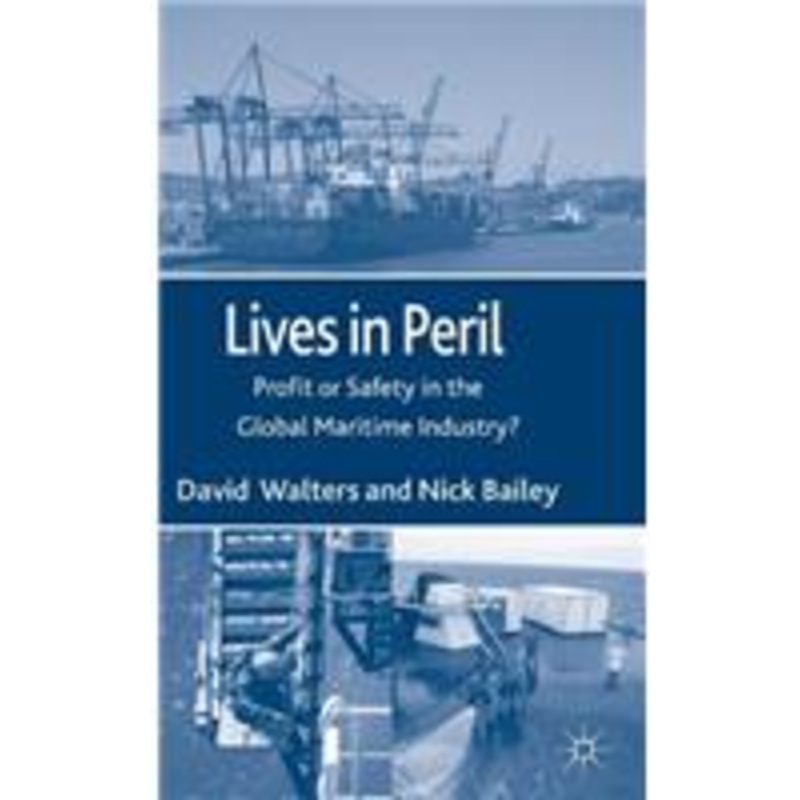 lives in peril: profit or safety in the global maritime industry?