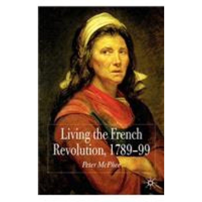 living the french revolution, 1789-99