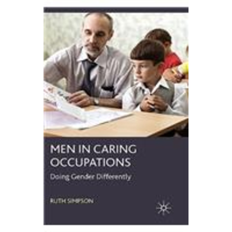 men in caring occupations: doing gender differently