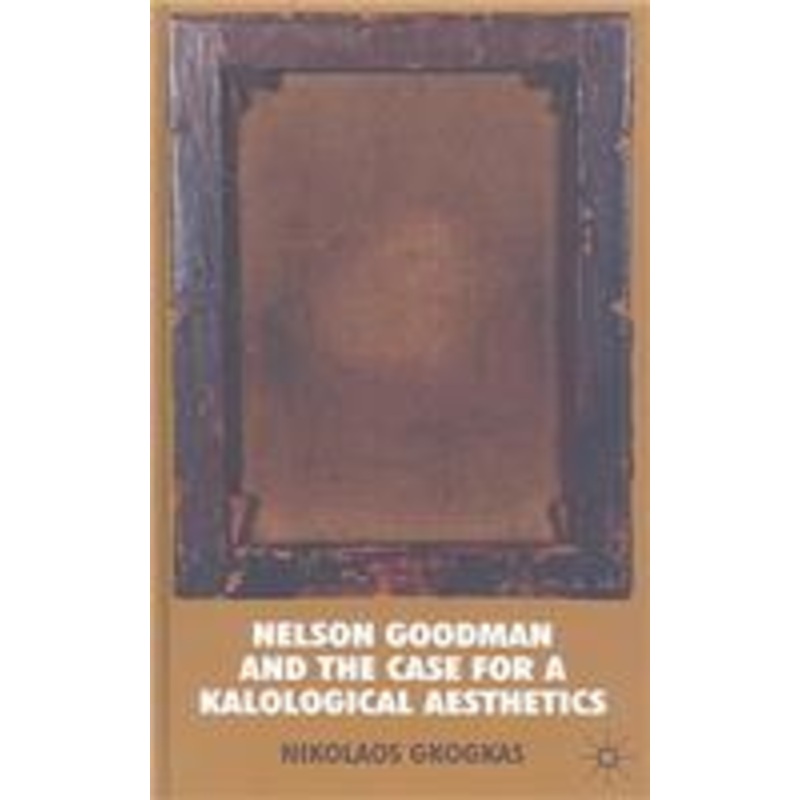 nelson goodman and the case for a kalological aesthetics