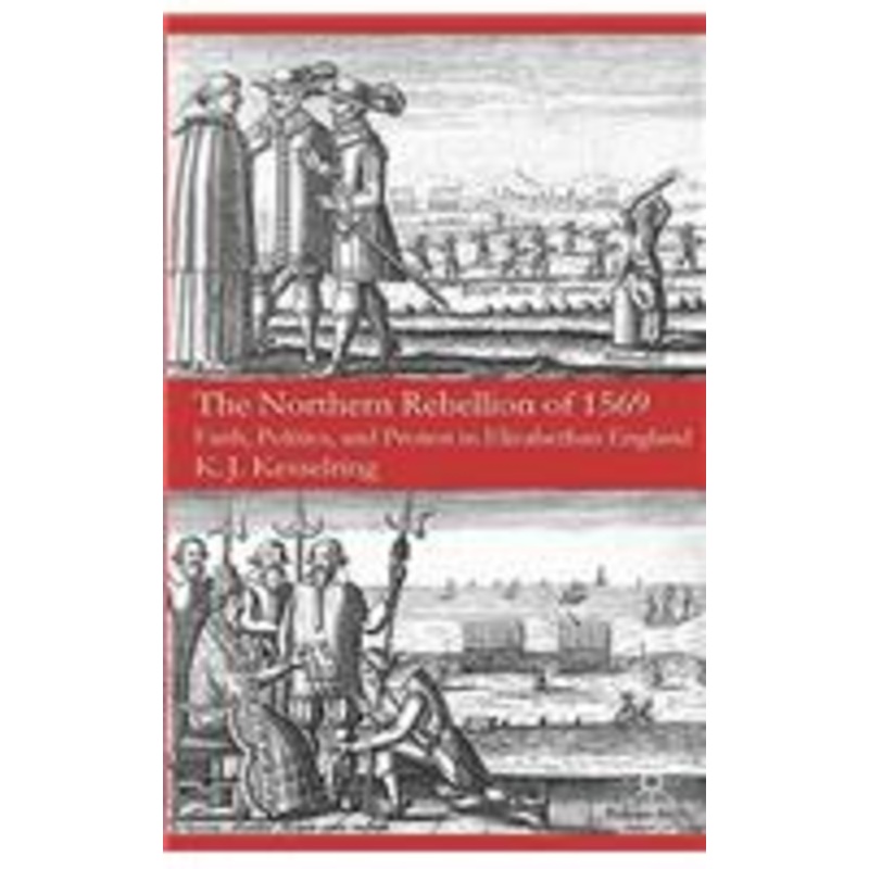 northern rebellion of 1569: faith, politics and protest in elizabethan england