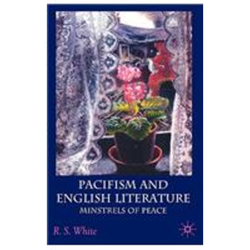 pacifism and english literature: minstrels of peace