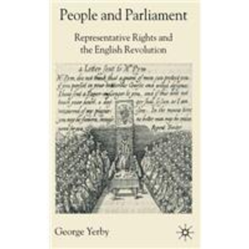 people and parliament: representative rights and the english revolution