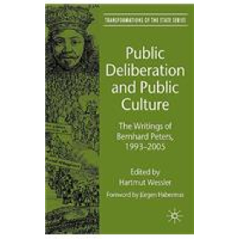 public deliberation and public culture: the writings of bernhard peters, 1993-2005