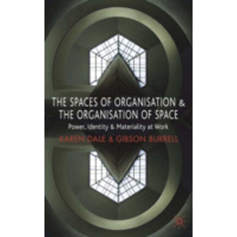 spaces of organisation and the organisation of space: power, identity and materiality at work