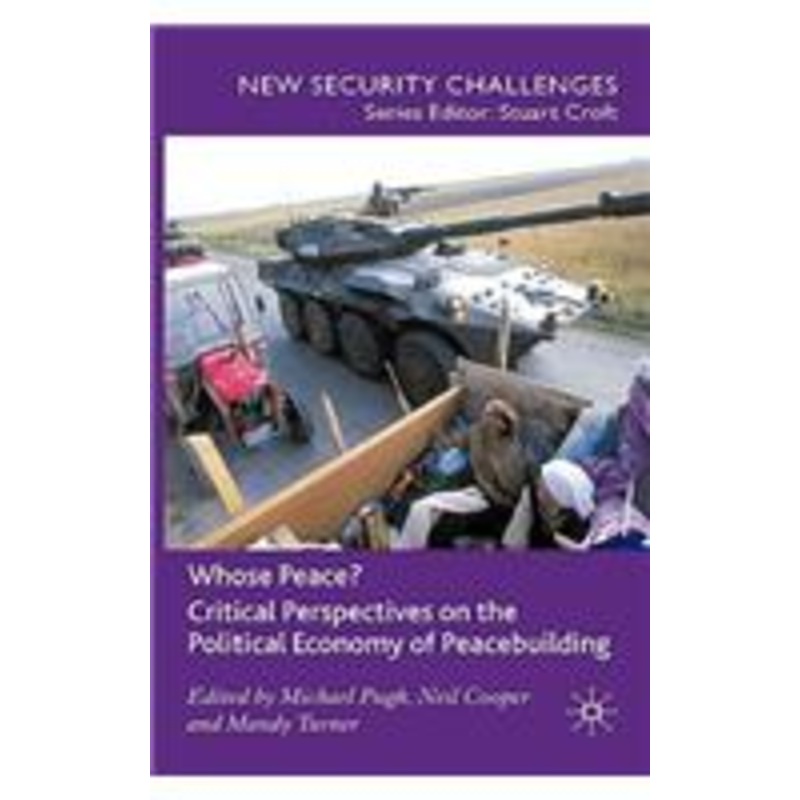 whose peace? critical perspectives on the political economy of peacebuilding: critical perspectives on the political economy of peacebuilding
