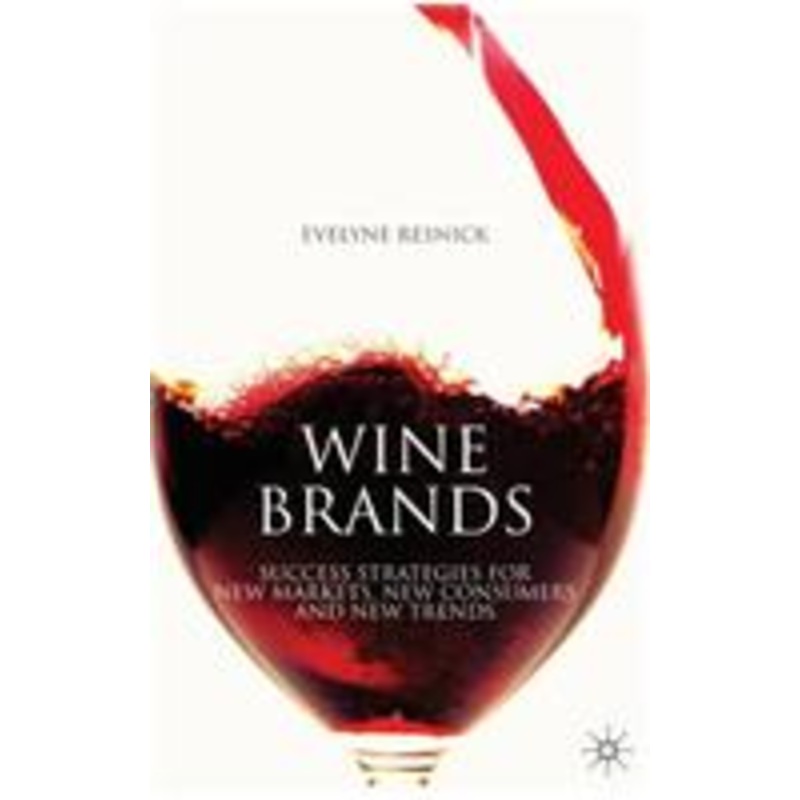wine brands: success strategies for new markets, new consumers and new trends