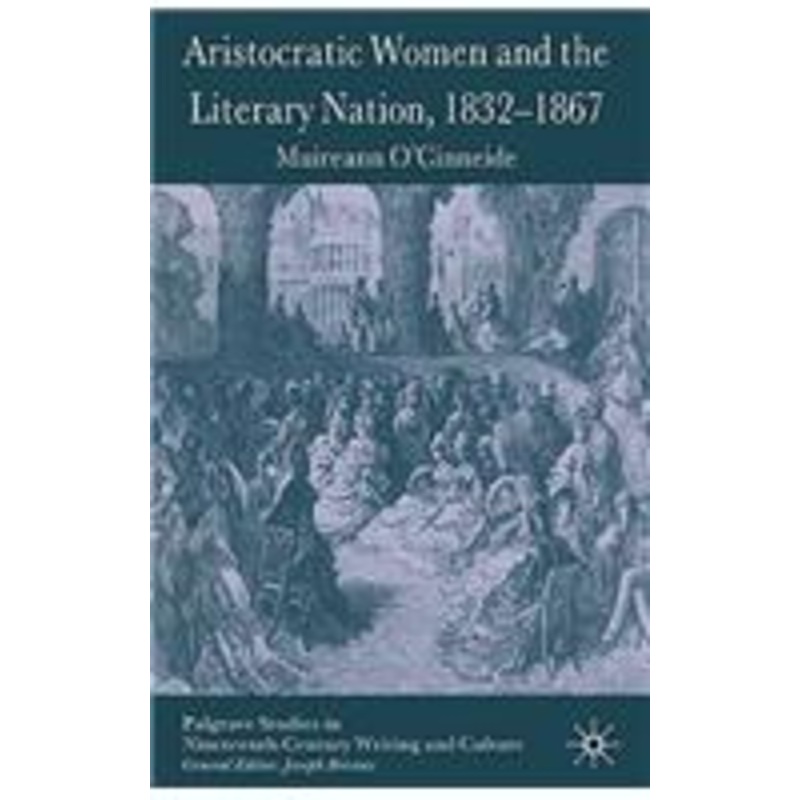 aristocratic women and the literary nation, 1832-1867