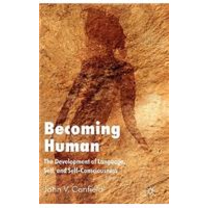 becoming human: the development of language, self, and self-consciousness