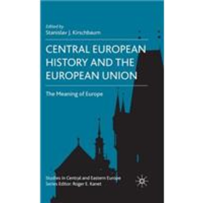 central european history and the european union: the meaning of europe