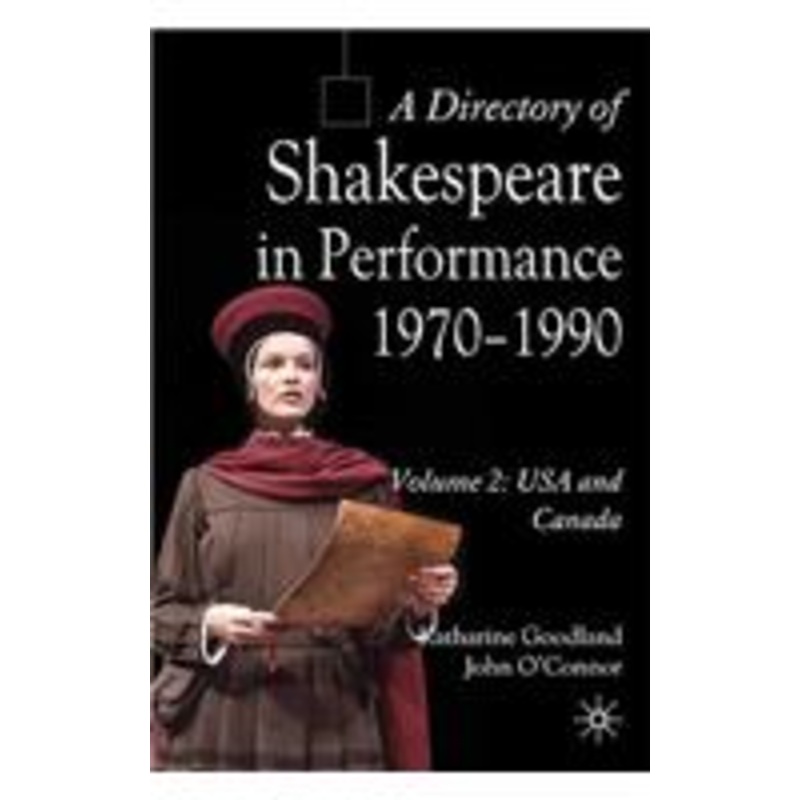 directory of shakespeare in performance 1970-1990: volume 2, usa and canada