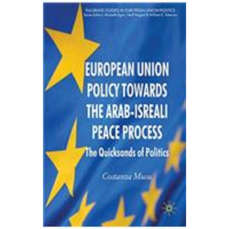 european union policy towards the arab-israeli peace process: the quicksands of politics