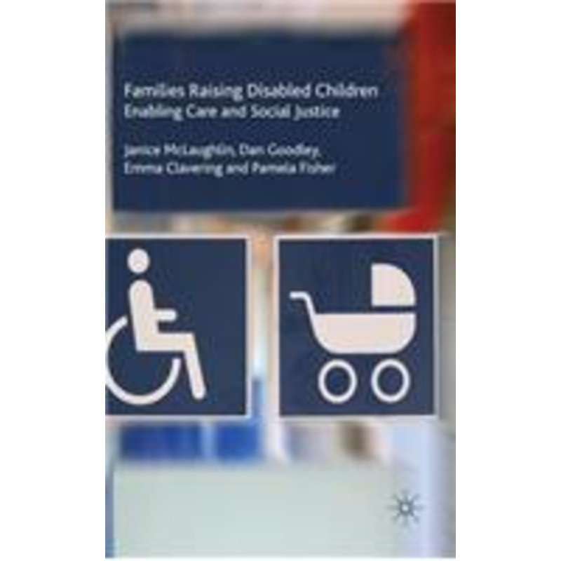 families raising disabled children: enabling care and social justice