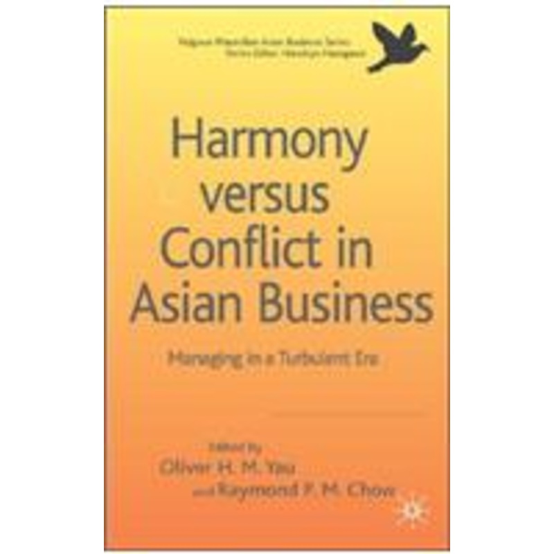 harmony versus conflict in asian business: managing in a turbulent era