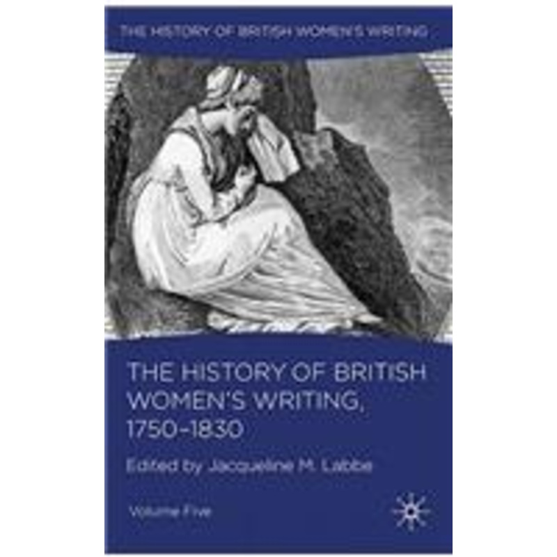 history of british women’s writing, 1750-1830: volume five
