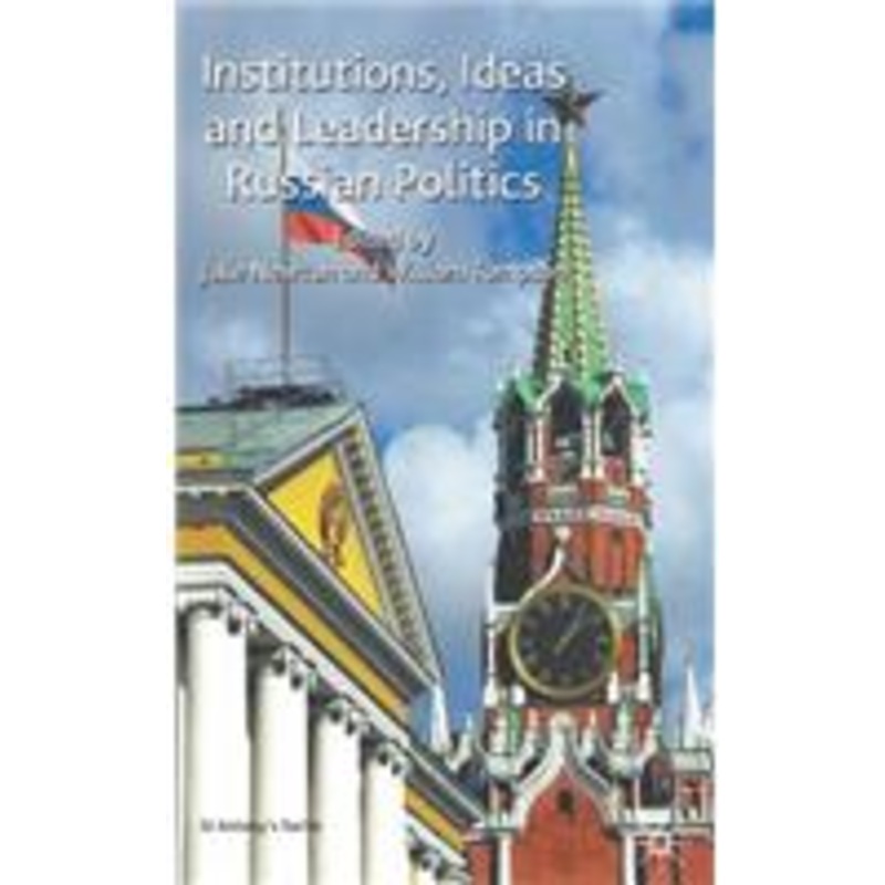 institutions, ideas and leadership in russian politics