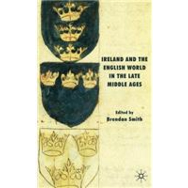 ireland and the english world in the late middle ages: essays in honour of robin frame