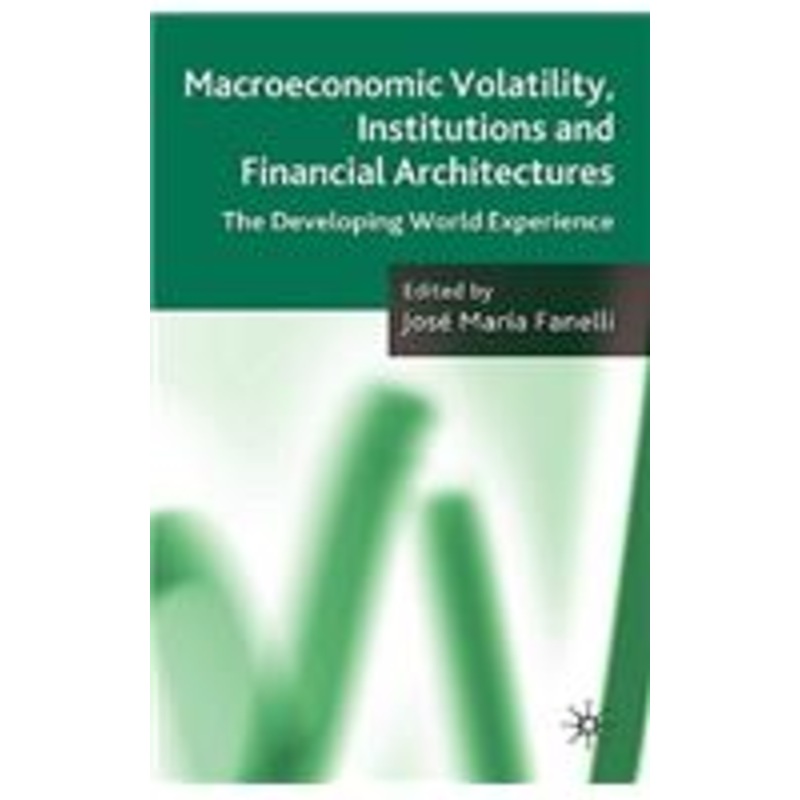 macroeconomic volatility, institutions and financial architectures: the developing world experience