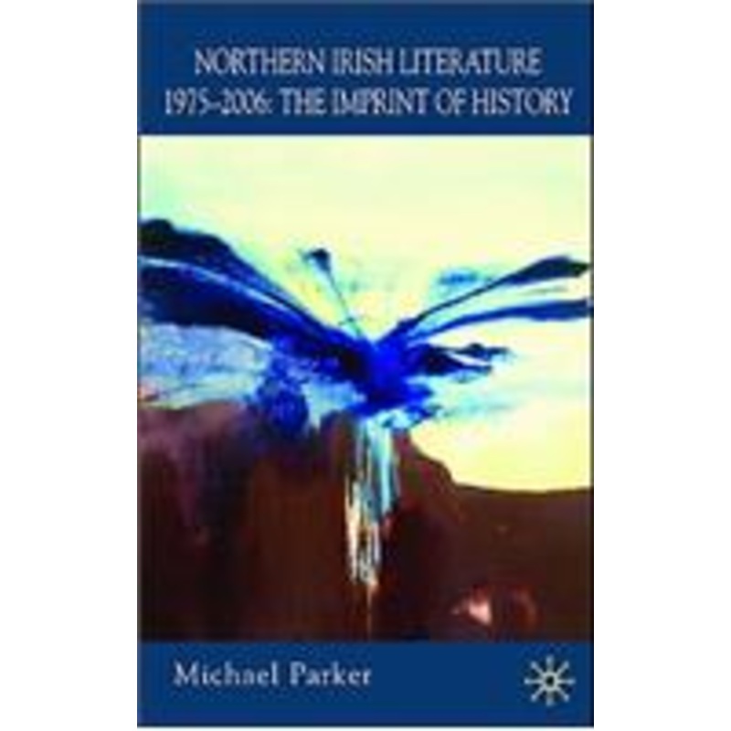 northern irish literature, 1975-2006: volume 2: the imprint of history