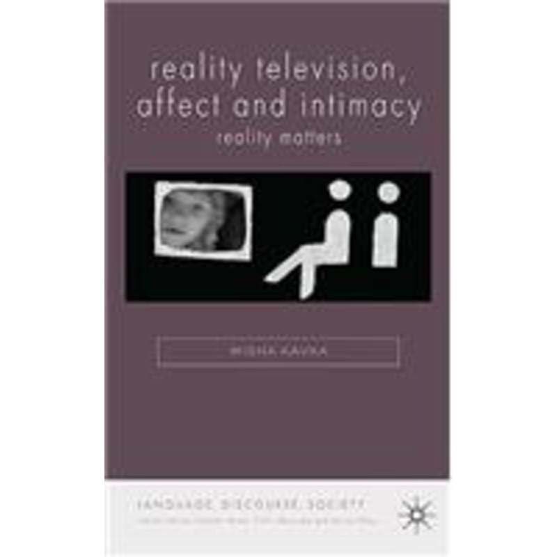 reality television, affect and intimacy: reality matters