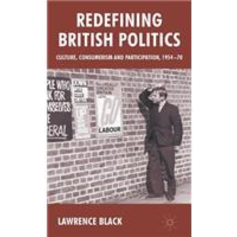 redefining british politics: culture, consumerism and participation, 1954-70