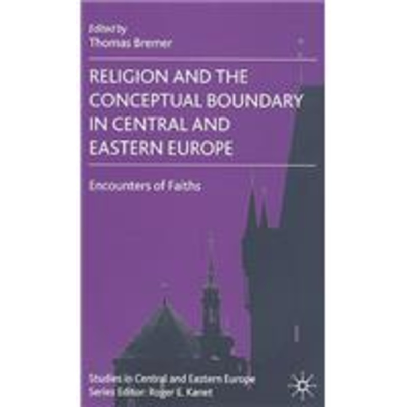religion and the conceptual boundary in central and eastern europe: encounters of faiths