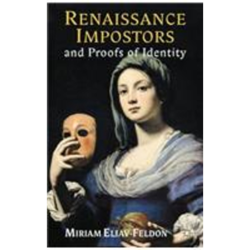 renaissance impostors and proofs of identity: false identities and identification in early modern europe