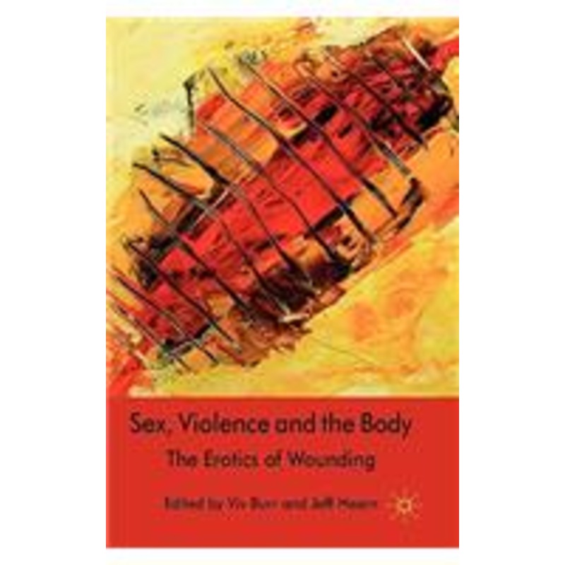 sex, violence and the body: the erotics of wounding